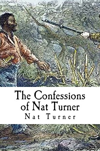 The Confessions of Nat Turner: An Authentic Account of the Whole Insurrection (Nat Turner - Slave) von CREATESPACE