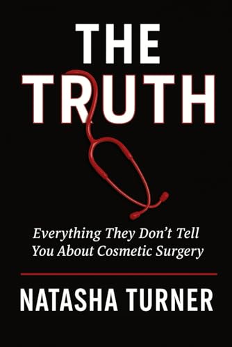 The Truth: Everything they don't tell you about cosmetic surgery von Independently published