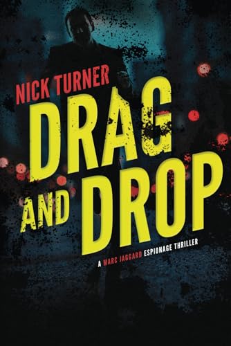 Drag and Drop: A Marc Jaggard Espionage Thriller (Marc Jaggard Espionage Thrillers, Band 1)