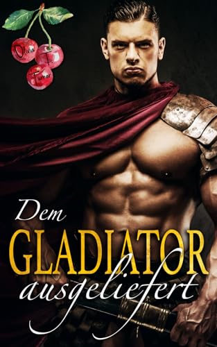Dem Gladiator ausgeliefert Dem Gladiator ausgeliefert von Independently published