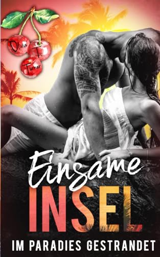Einsame Insel: im Paradies gestrandet (Inselromanzen) Einsame Insel: im Paradies gestrandet (Inselromanzen) von Independently published