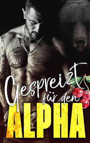 Gespreizt für den Alpha (Die Ridge-Brüder: Bärenwandler, Band 2) von Independently published
