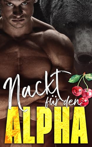 Nackt für den Alpha (Die Ridge-Brüder: Bärenwandler, Band 1) von Independently published