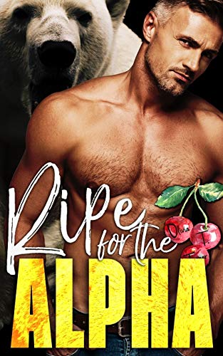 Ripe for the Alpha (The Ridge Brothers Bear Shifters, Band 4) von Independently Published