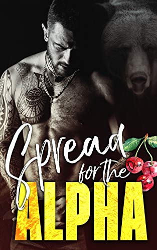 Spread for the Alpha (The Ridge Brothers Bear Shifters, Band 2) von Independently Published