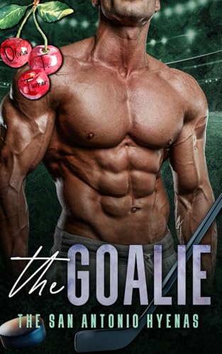 The Goalie (The San Antonio Hyenas, Band 5) von Independently published