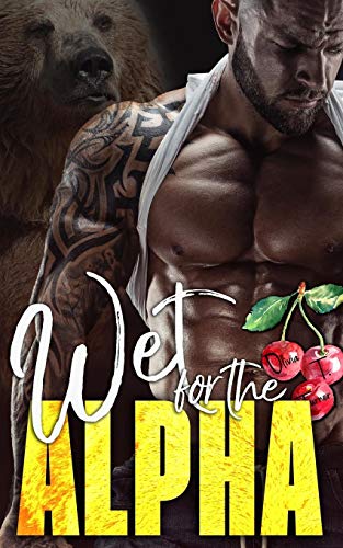 Wet for the Alpha (The Ridge Brothers Bear Shifters, Band 3)