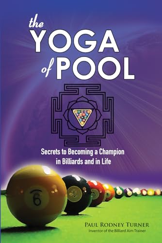 The YOGA of POOL: Secrets to becoming a Champion in Billiards and in Life von Food for Life Global