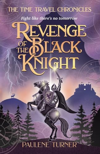 Revenge of the Black Knight: A YA time travel adventure in medieval England (The Time Travel Chronicles, Band 2)