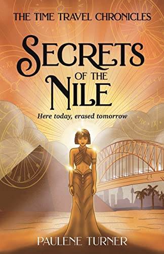 Secrets of the Nile: A YA time travel adventure in Ancient Egypt (Book 1 of The Time Travel Chronicles series) von Paulene Turner