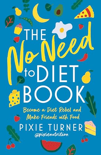 The No Need to Diet Book: Become a Diet Rebel and Make Friends with Food von Anima