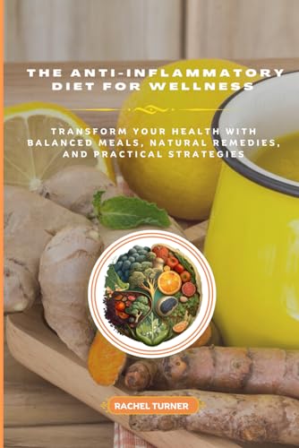 The Anti-Inflammatory Diet for Wellness von Independently published