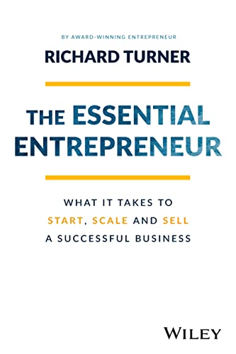 The Essential Entrepreneur: What It Takes to Start, Scale, and Sell a Successful Business von Wiley