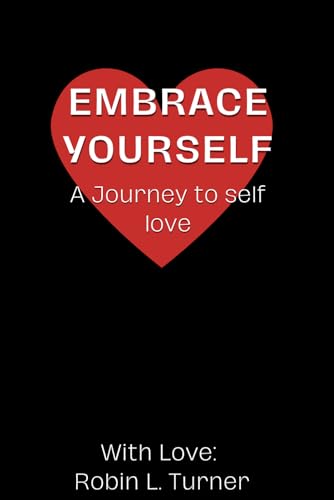 Embrace Yourself: A Journey to Self Love von Independently published
