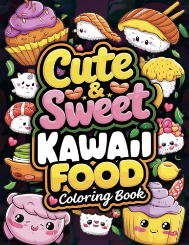 Cute & Sweet Kawaii Food Coloring Book: Adorable and Delightful Food-Themed Designs von Independently published