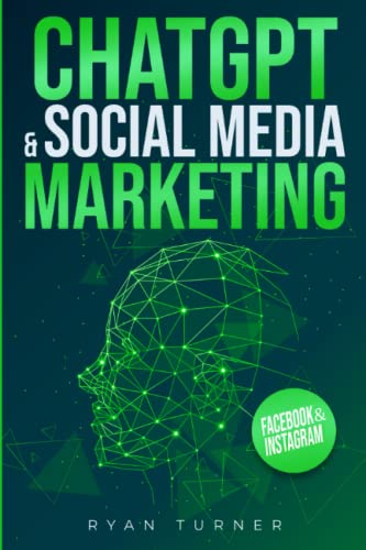 ChatGPT & Social Media Marketing: The Ultimate Guide to Succeeding on Social Media. Discover how Artificial Intelligence can make you the world's best Social Media Manager