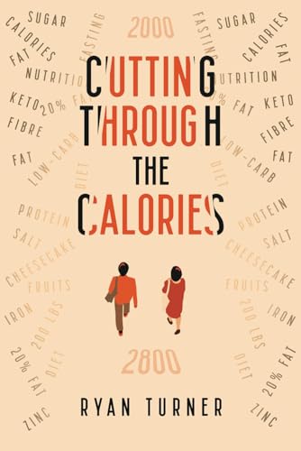 Cutting through the Calories: The Ultimate Practical Guide to Nutrition, Metabolic Flexibility & Sustainable Weight Loss von Independently published