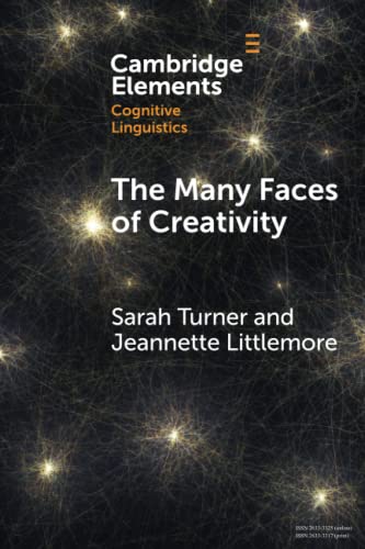 The Many Faces of Creativity: Exploring Synaesthesia Through a Metaphorical Lens (Elements in Cognitive Linguistics) von Cambridge University Press