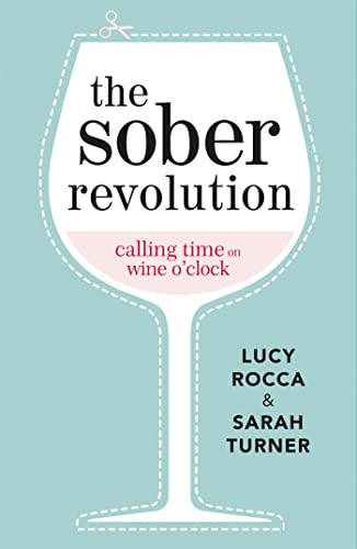 The Sober Revolution: Women Calling Time on Wine O'Clock (- Addiction Recovery series, Band 1)