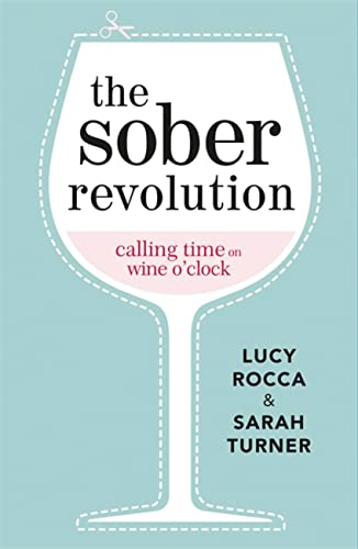 The Sober Revolution: Women Calling Time on Wine O'Clock (- Addiction Recovery series, Band 1)