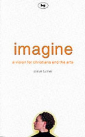 Imagine: A Vision for Christians and the Arts von IVP