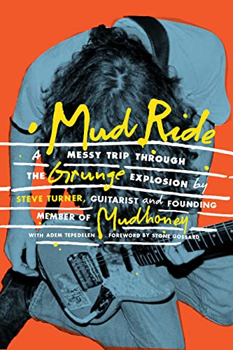Mud Ride: A Messy Trip Through the Grunge Explosion von Abrams & Chronicle Books