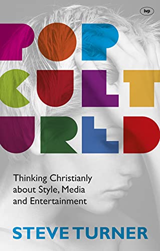Popcultured: Thinking Christianly About Style, Media and Entertainment von IVP
