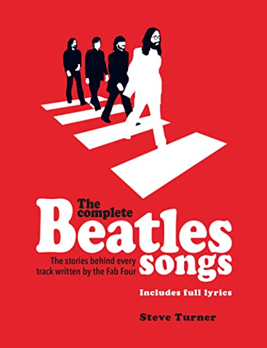 The Complete Beatles Songs: The Stories Behind Every Track Written by the Fab Four (Stories Behind the Songs) von Welbeck Publishing