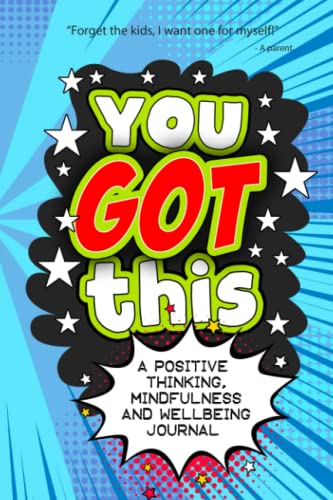 You Got This - A Positive Thinking, Mindfulness and Wellbeing Journal: A daily journal for kids to promote happiness, gratitude, self-confidence and mental health wellbeing. von Independently published