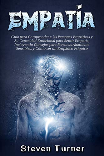 Empatía: Guía para Comprender a las Personas Empáticas y Su Capacidad Emocional para Sentir Empatía, Incluyendo Consejos para Personas Altamente Sensibles, y Cómo ser un Empático Psíquico Empatía: Guía para Comprender a las Personas Empáticas y Su Capacidad Emocional para Sentir Empatía, Incluyendo Consejos para Personas Altamente Sensibles, y Cómo ser un Empático Psíquico von Bravex Publications