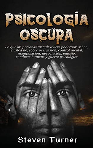 Psicología oscura: Lo que las personas maquiavélicas poderosas saben, y usted no, sobre persuasión, control mental, manipulación, negociación, engaño, conducta humana y guerra psicológica Psicología oscura: Lo que las personas maquiavélicas poderosas saben, y usted no, sobre persuasión, control mental, manipulación, negociación, engaño, conducta humana y guerra psicológica von Ch Publications