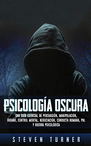 Psicología oscura: Una guía esencial de persuasión, manipulación, engaño, control mental, negociación, conducta humana, PNL y guerra psicológica Psicología oscura: Una guía esencial de persuasión, manipulación, engaño, control mental, negociación, conducta humana, PNL y guerra psicológica von Ch Publications