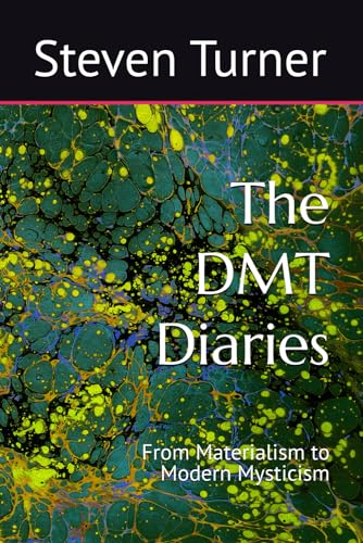 The DMT Diaries: From Materialism to Modern Mysticism