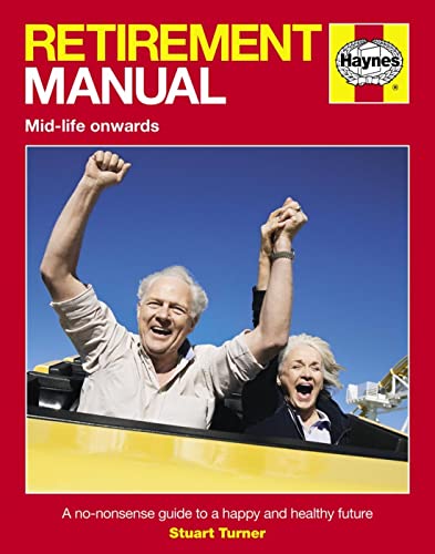 Retirement Manual: A no-nonsense guide to a happy and healthy future von Haynes