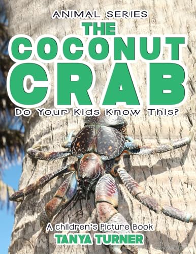 THE COCONUT CRAB Do Your Kids Know This?: A Children's Picture Book (Amazing Creature Series, Band 95) von Createspace Independent Publishing Platform