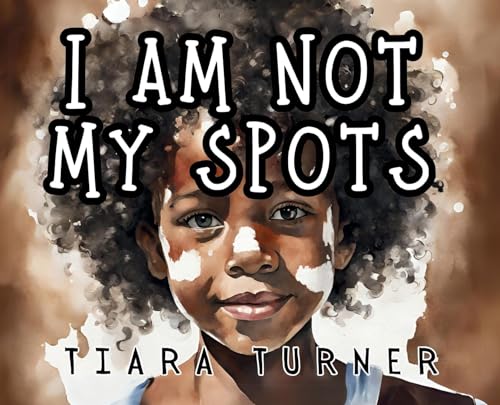 I Am Not My Spots von Tiara Turner