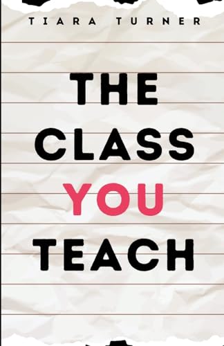 THE CLASS YOU TEACH von Tiara Turner