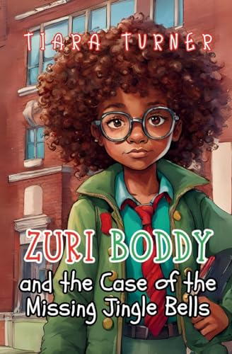 Zuri Boddy and the Case of the Missing Jingle Bells von Tiara Turner
