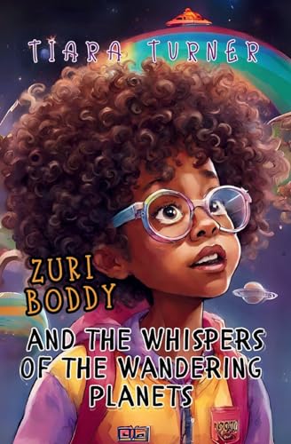Zuri Boddy and the Whispers of the Wandering Planets von Tiara Turner