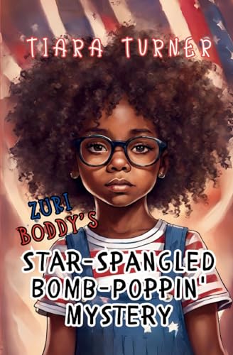 Zuri Boddy's Star-Spangled Bomb-Poppin' Mystery von Tiara Turner