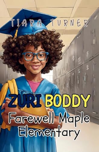 Zuri Boddy: Farewell Maple Elementary von Tiara Turner
