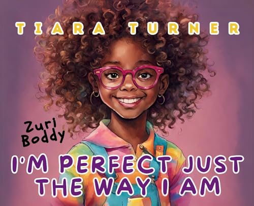 Zuri Boddy: I'm Perfect Just the Way I Am von Tiara Turner
