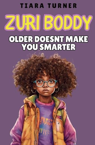 Zuri Boddy: Older Doesn't Make You Smarter von Tiara Turner