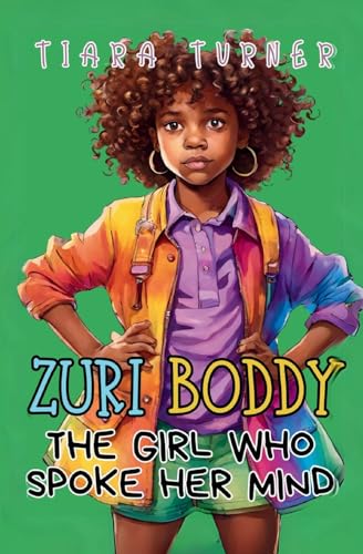 Zuri Boddy: The Girl Who Spoke Her Mind von Tiara Turner