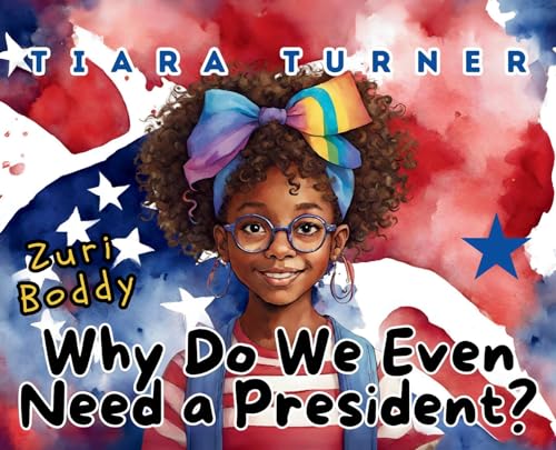 Zuri Boddy: Why Do We Even Need a President? von Tiara Turner