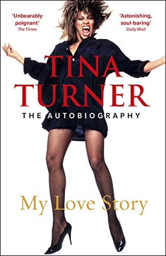 Tina Turner: My Love Story (Official Autobiography): The Autobiography von Arrow