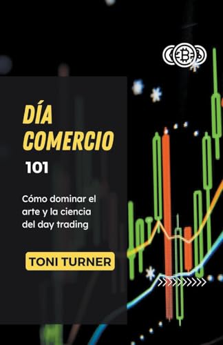 Da Comercio 101: Cmo dominar el arte y la ciencia del day trading von Toni Turner