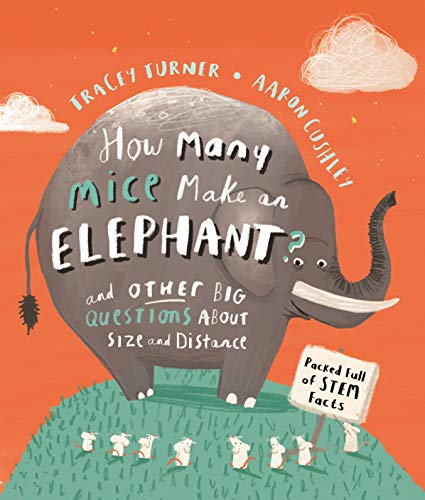 How Many Mice Make An Elephant?: And Other Big Questions about Size and Distance (How Many... Kingfisher maths)