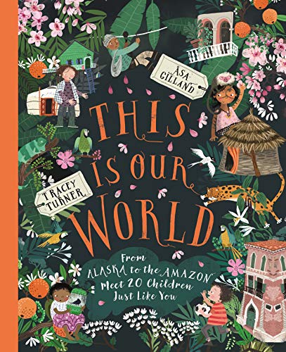 This Is Our World: From Alaska to the Amazon – Meet 20 Children Just Like You von Macmillan Children's Books
