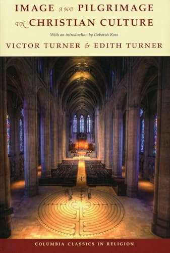 Image and Pilgrimage in Christian Culture (Columbia Classics in Religion) von Columbia University Press
